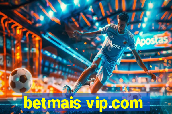 betmais vip.com